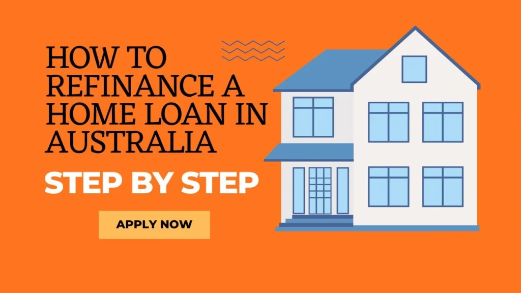 How to Refinance a Home Loan in Australia Step by Step