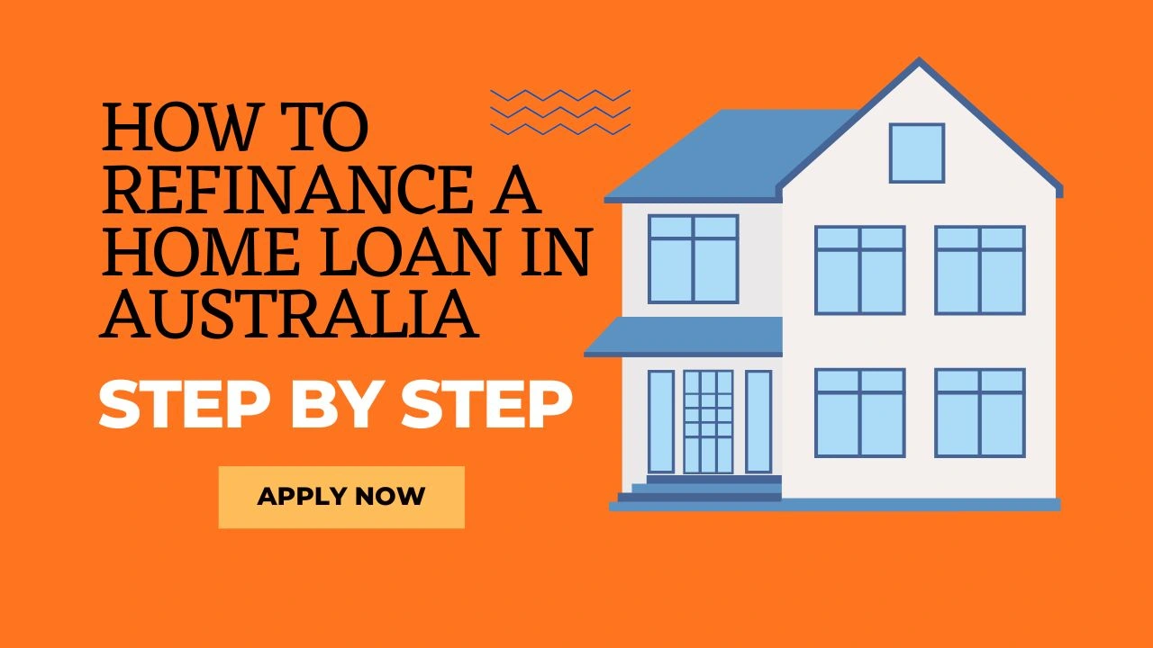 How to Refinance a home loan in australia step by step