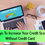 5 Ways To Increase Your Credit Score Without Credit Card